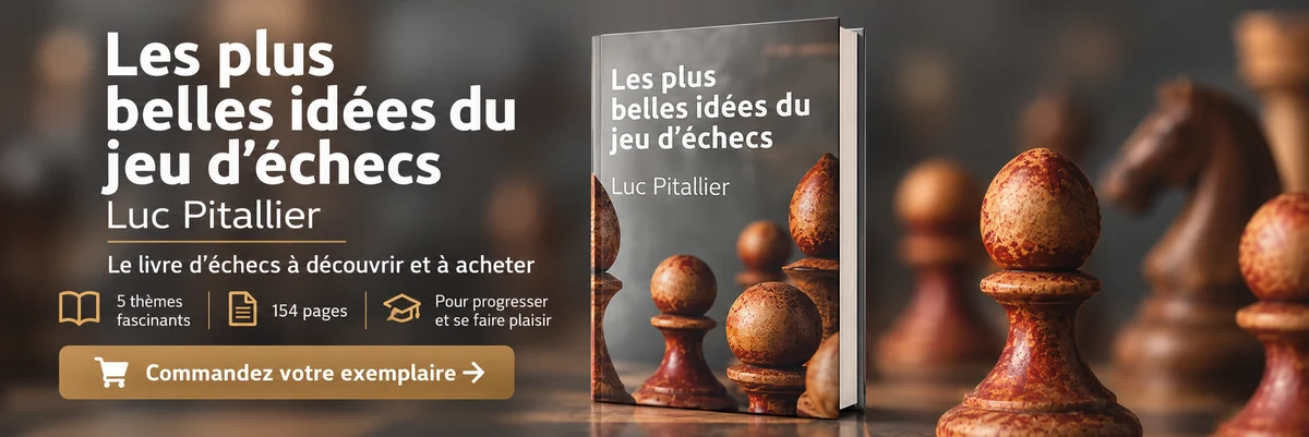 Les plus belles idées du jeu d’échecs, par Luc Pitallier : cinq thèmes, 154 pages, pour progresser et se faire plaisir